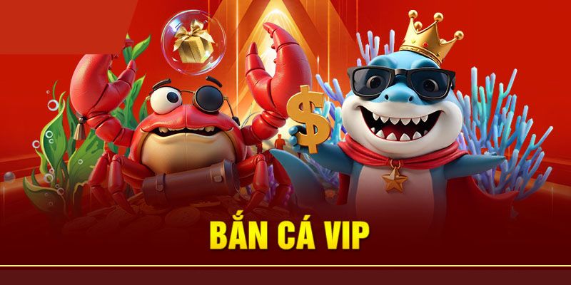 Bắn cá Vip - Chơi là dính 