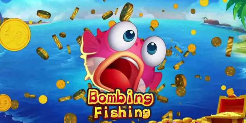 Bombing Fishing - Cực phẩm săn thưởng